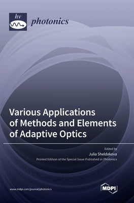 Various Applications of Methods and Elements of Adaptive Optics by Sheldakova, Julia