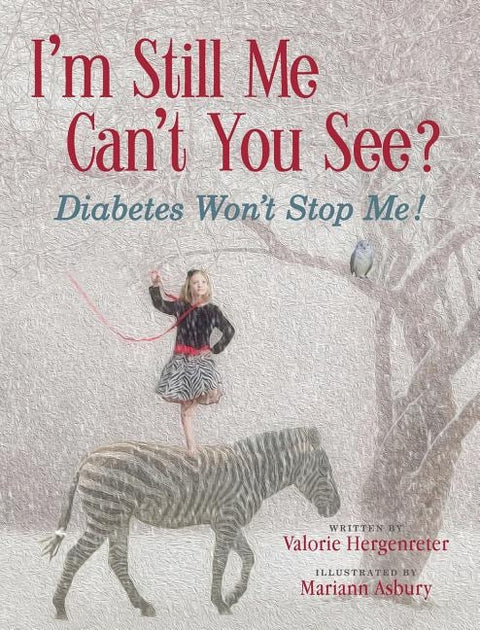 I'm Still Me, Can't You See?: Diabetes Won't Stop Me by Hergenreter, Valorie L.