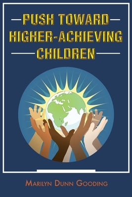 Push Toward Higher-Achieving Children by Dunn Gooding, Marilyn