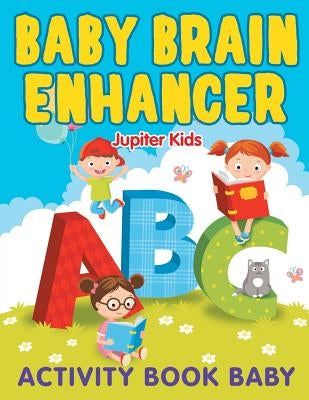 Baby Brain Enhancer: Activity Book Baby by Jupiter Kids