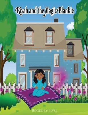 Riyah And The Magic Blankie by Books by Elyse