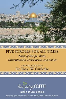 Five Scrolls for All Times: Song of Songs, Ruth, Lamentations, Ecclesiastes, and Esther by Cartledge, Tony W.
