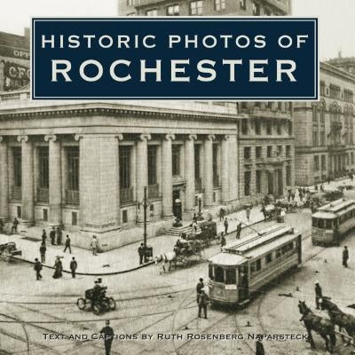Historic Photos of Rochester by Naparsteck, Ruth R.