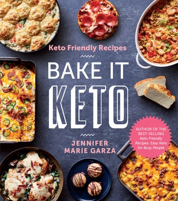 Keto Friendly Recipes: Bake It Keto by Garza, Jennifer Marie