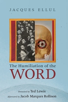The Humiliation of the Word by Ellul, Jacques
