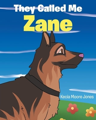 They Called Me Zane by Moore Jones, Kecia