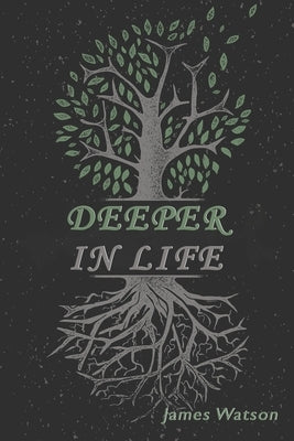 Deeper In Life by Watson, James