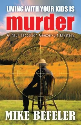 Living With Your Kids is Murder by Befeler, Mike