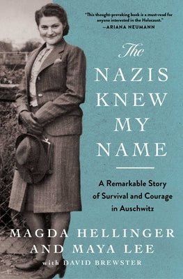 The Nazis Knew My Name: A Remarkable Story of Survival and Courage in Auschwitz-Birkenau by Hellinger, Magda
