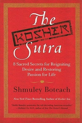 The Kosher Sutra: Eight Sacred Secrets for Reigniting Desire and Restoring Passion for Life by Boteach, Shmuley