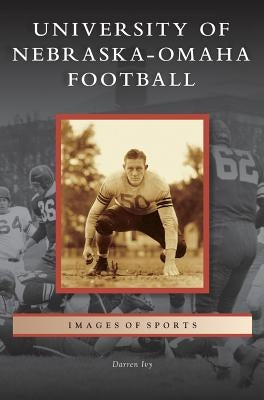 University of Nebraska-Omaha Football by Ivy, Darren