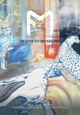 Fwd: Museums: Death to Museums by Quinn, Therese