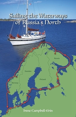 Sailing the Waterways of Russia's North by Campbell-Grin, Irene