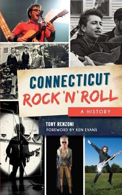 Connecticut Rock 'n' Roll: A History by Renzoni, Tony