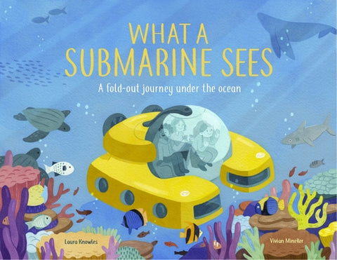 What a Submarine Sees: Activities and Inspiration to Rewild Childhood by Knowles, Laura