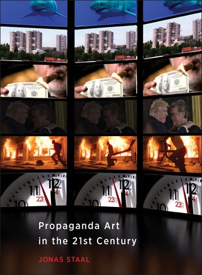 Propaganda Art in the 21st Century by Staal, Jonas