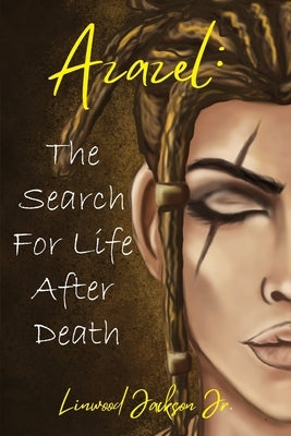 Azazel: The Search for Life After Death by Jackson, Linwood, Jr.