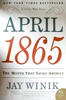April 1865: The Month That Saved America by Winik, Jay