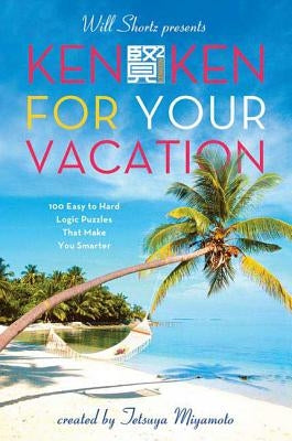 Will Shortz Presents Kenken for Your Vacation by Shortz, Will