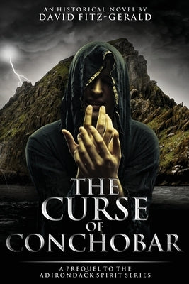 The Curse of Conchobar―A Prequel to the Adirondack Spirit Series by Fitz-Gerald, David