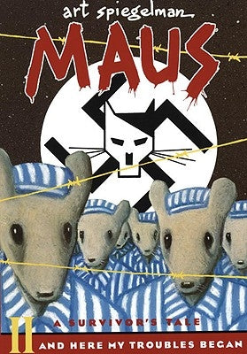 Maus a Survivors Tale: And Here My Troubles Begin by Spiegelman, Art