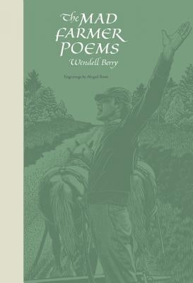 The Mad Farmer Poems by Berry, Wendell