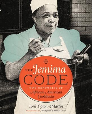 The Jemima Code: Two Centuries of African American Cookbooks by Tipton-Martin, Toni