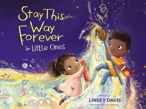 Stay This Way Forever for Little Ones by Davis, Linsey