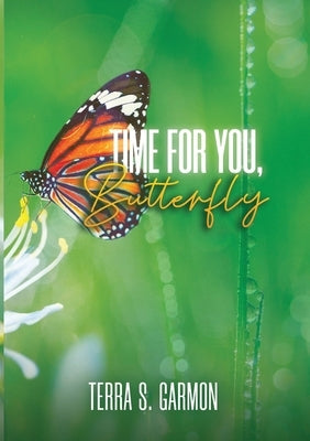 Time for You, Butterfly by Garmon, Terra S.