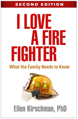 I Love a Fire Fighter, Second Edition: What the Family Needs to Know by Kirschman, Ellen
