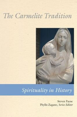 The Carmelite Tradition by Payne, Steven