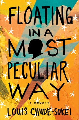 Floating in a Most Peculiar Way: A Memoir by Chude-Sokei, Louis