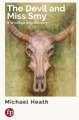 The Devil and Miss Smy: A Winifred Smy Mystery by Heath, Michael