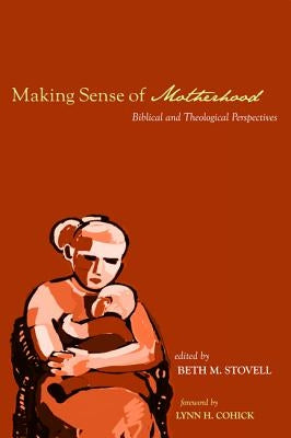 Making Sense of Motherhood by Stovell, Beth M.