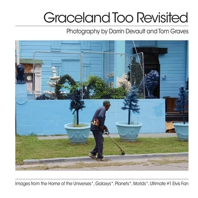 Graceland Too Revisited by DeVault, Darrin