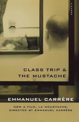 Class Trip & the Mustache by Carrere, Emmanuel