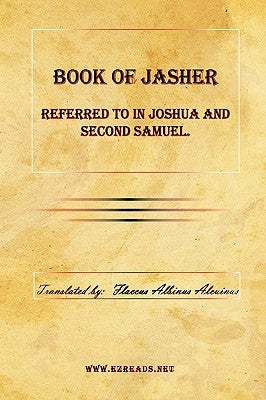 Book of Jasher Referred to in Joshua and Second Samuel. by Alcuinus, Flaccus Albinus