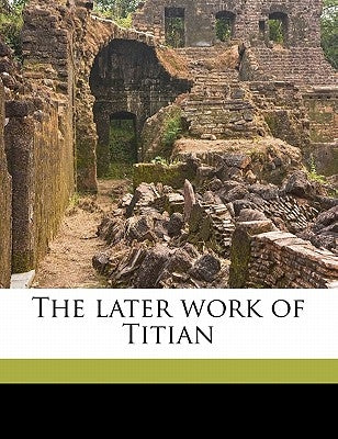 The Later Work of Titian by Miles, Henry