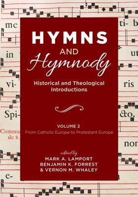 Hymns and Hymnody: Historical and Theological Introductions, Volume 2 by Lamport, Mark A.