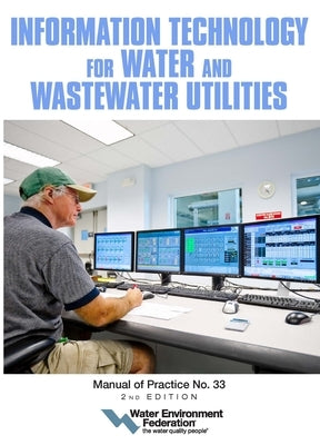 Information Technology for Water and Wastewater Utilities: Mop 33volume 2 by Federation, Water Environment