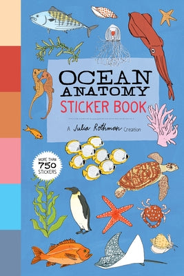 Ocean Anatomy Sticker Book: A Julia Rothman Creation; More Than 750 Stickers by Rothman, Julia