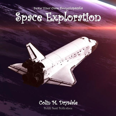 Draw Your Own Encyclopaedia Space Exploration by Drysdale, Colin M.