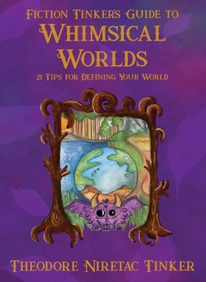 Fiction Tinker's Guide to Whimsical Worlds by Tinker, Theodore Niretac