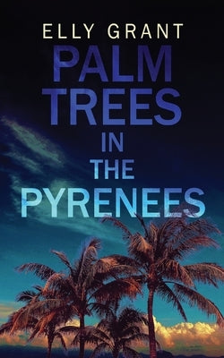 Palm Trees in the Pyrenees by Grant, Elly