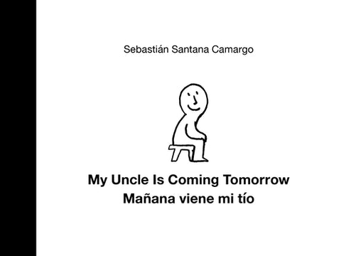 My Uncle Is Coming Tomorrow / Mañana Viene Mi Tío (English-Spanish Bilingual Edition) by Camargo, Sebastián Santana