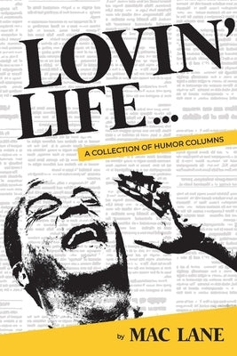 Lovin' Life: A Collection of Humor Columns by Lane, Mac