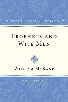 Prophets and Wise Men by McKane, William