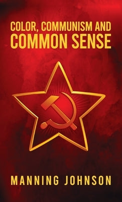 Color, Communism and Common Sense by Johnson, Manning