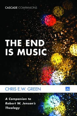 The End Is Music by Green, Chris E. W.
