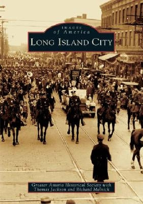 Long Island City by Greater Astoria Historical Society